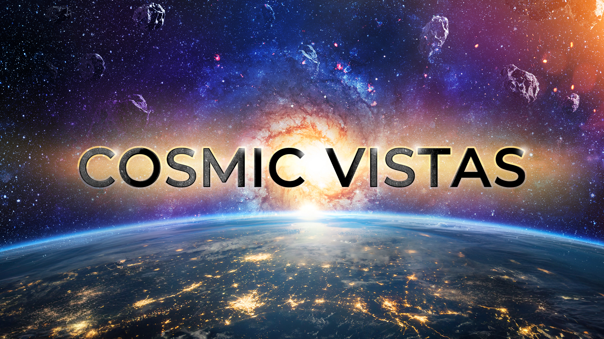CosmicVistas_Thumbnail_1920x1080_v6